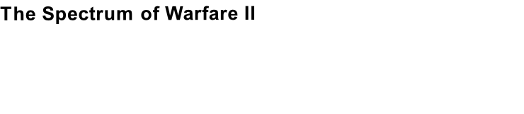 The Spectrum of Warfare II

   