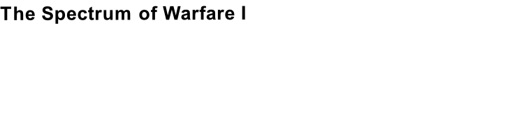 The Spectrum of Warfare I