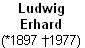 Ludwig 
Erhard
(*1897 †1977)